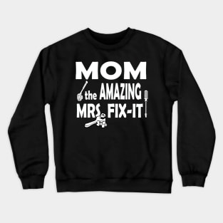 Mom The Amazing Mrs. Fix-It Fun Handyman Gift for Mom Mother Handywoman Gifts Crewneck Sweatshirt